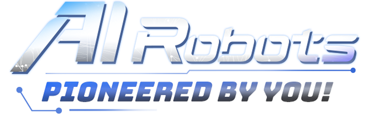 AI Robots, Pioneered by you!